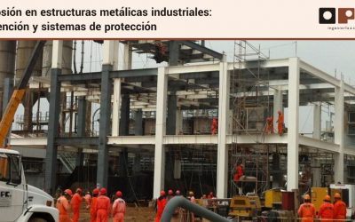 Corrosión en estructuras metálicas industriales: Prevención y sistemas de protección
