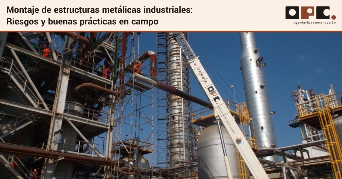 Montaje de estructuras metálicas industriales_ Riesgos y buenas prácticas en campo